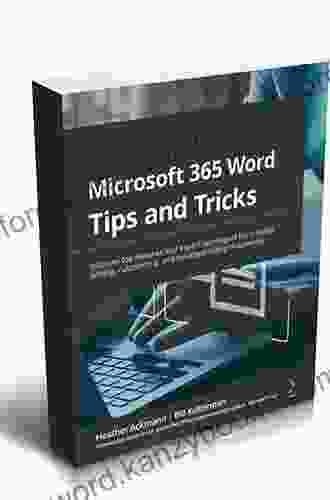 Microsoft 365 Word Tips And Tricks: Discover Better Ways Of Creating Customizing And Troubleshooting Your Documents