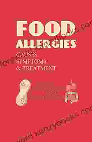 Food Allergies: Causes Symptoms Treatment: Food Allergies Treatment