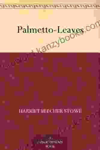 Palmetto Leaves Harriet Beecher Stowe