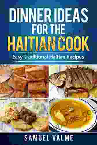 Dinner Ideas For The Haitian Cook: Easy Traditional Haitian Recipes