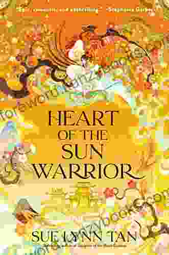 Heart Of The Sun Warrior: A Novel (Celestial Kingdom 2)