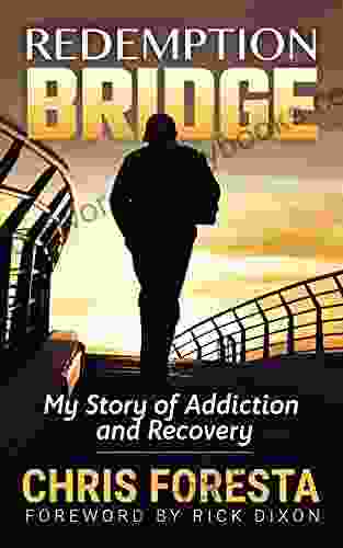 Redemption Bridge: My Story Of Addiction And Recovery