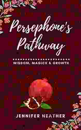 Persephone S Pathway: Wisdom Magick Growth