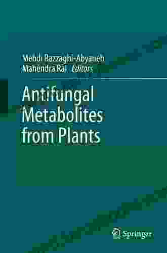 Antifungal Metabolites from Plants Mahendra Rai