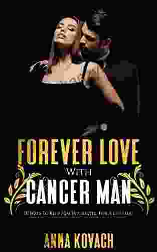 Forever Love With Cancer Man : 10 Ways To Keep Him Interested For A Lifetime