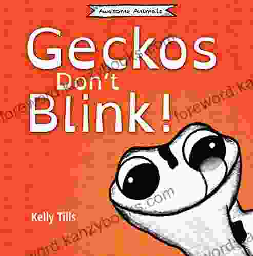 Geckos Don T Blink: A Light Hearted On How A Gecko S Eyes Work (Awesome Animals)