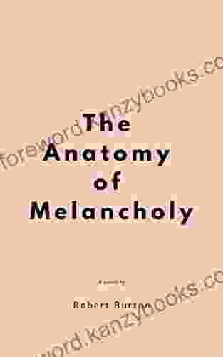 Robert Burton :The Anatomy Of Melancholy (illustrated)