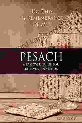 Pesach: A Passover guide for believers in Yeshua