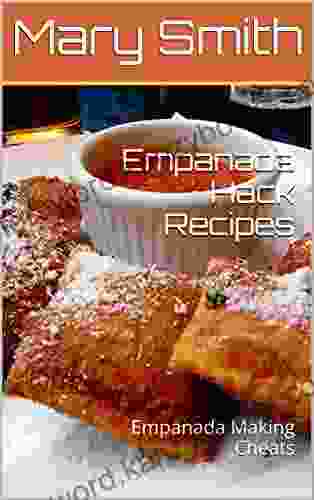 Empanada Hack Recipes: Empanada Making Cheats (Cookbook 2)