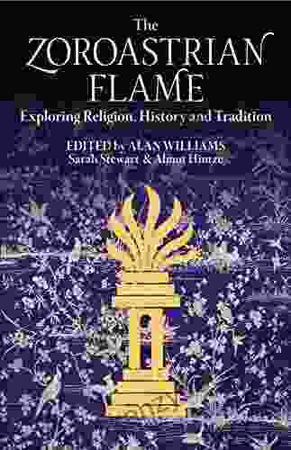 The Zoroastrian Flame: Exploring Religion History And Tradition (Library Of Modern Religion)