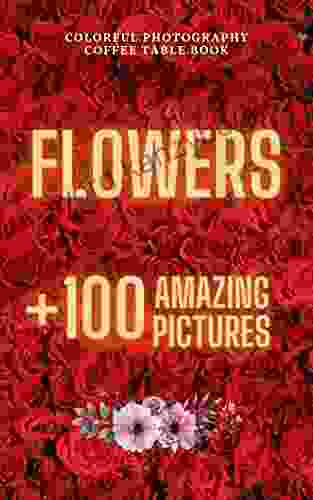 Flower Encyclopedia With Pictures: Beautiful Pictures For Relaxing Meditation For Garden Lovers and Seniors with Alzheimer s 30+ kinds of flowers 100+ amazing photos