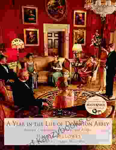 A Year In The Life Of Downton Abbey: Seasonal Celebrations Traditions And Recipes (The World Of Downton Abbey)